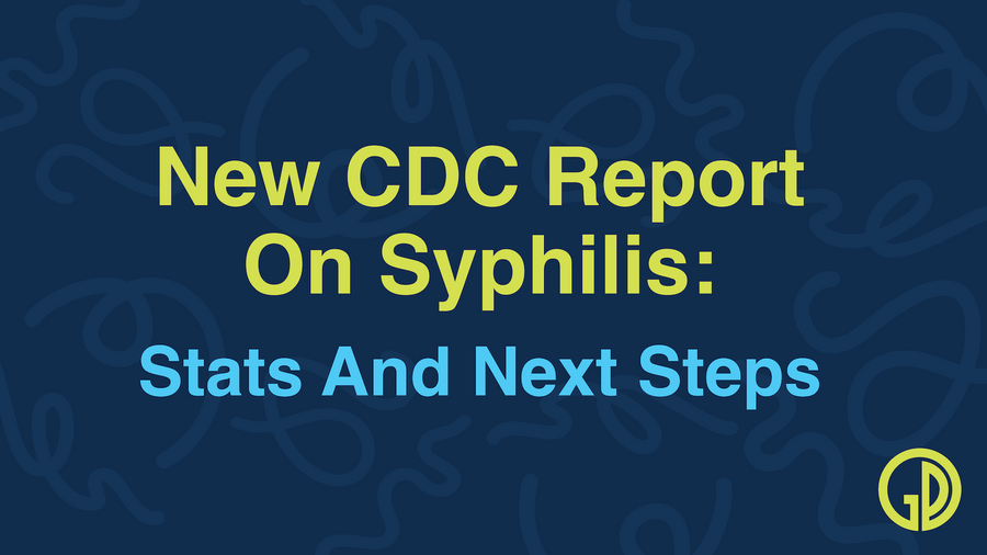 New CDC Report on Syphilis: Stats and Next Steps