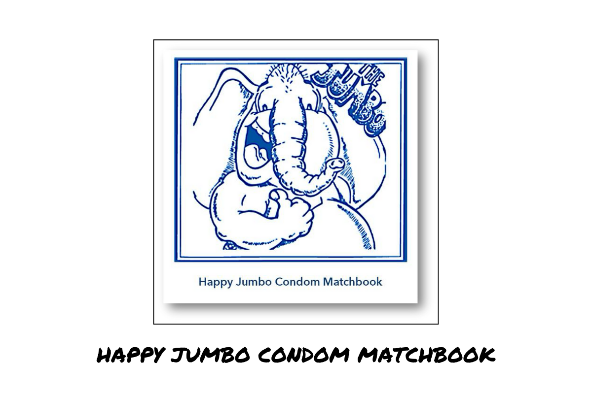 This shows the Happy Jumbo Condom Matchbook. This was the product that began Global Protection Corp in 1984. The matchbook is designed with a blue elephant and blue text that says “Happy Jumbo Condom Matchbook.” 